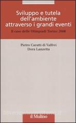 Sviluppo e tutela dellambiente attraverso i grandi eventi. Il caso delle olimpiadi Torino 2006.pdf