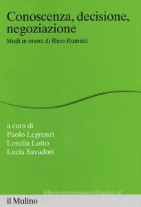 Conoscenza, decisione, negoziazione. Studi in onore di Rino Rumiati.pdf
