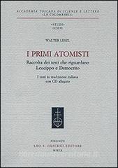 I primi atomisti. Raccolta dei testi che riguardano Leucippo e Democrito. Con CD-ROM.pdf