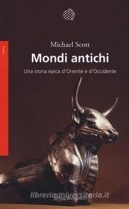 Mondi antichi. Una storia epica dOriente e dOccidente.pdf
