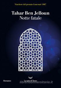 Ebook Notte fatale di Tahar Ben Jelloun edito da La nave di Teseo