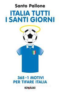 Italia tutti i santi giorni. 365 + 1 motivi per tifare Italia.pdf