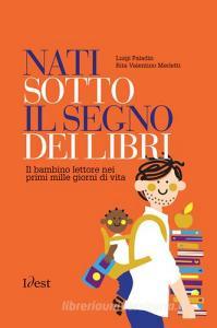 Nati sotto il segno dei libri: il bambino lettore nei prime mille giorni di vita.pdf