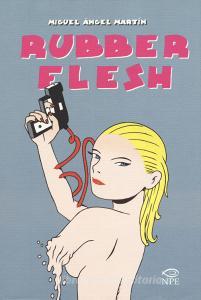 Rubber flesh. Ediz. integrale.pdf