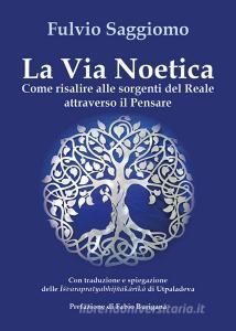 La via noetica. Come risalire alle sorgenti del reale attraverso il pensare.pdf