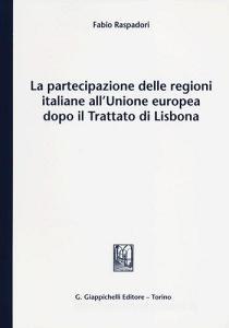 La partecipazione delle regioni italiane allUnione europea dopo il Trattato di Lisbona.pdf