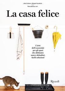 La casa felice. Larte essenziale per gli spazi che abitiamo: nuove abitudini facili soluzioni.pdf