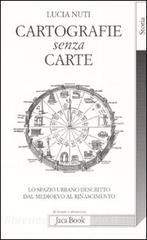 Cartografie senza carte. Lo spazio urbano descritto dal Medioevo al Rinascimento.pdf