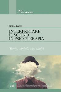 Interpretare il sogno in psicoterapia. Teoria, simboli, casi clinici.pdf