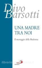 Una madre tra noi. Il messaggio della Madonna.pdf