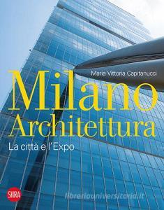 Milano architettura. La città e lExpo. Ediz. illustrata.pdf