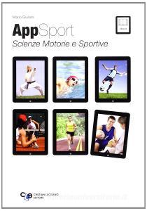 Appsport. Scienze motorie e sportive. Con e-book. Con espansione online. Per le Scuole superiori.pdf