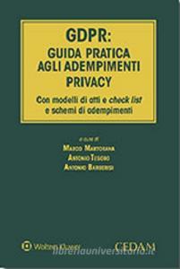 GDPR: guida pratica agli adempimenti privacy. Con modelli di atti e check list e schemi di adempimenti.pdf