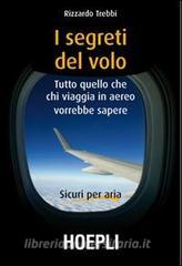 I segreti del volo. Tutto quello che chi viaggia in aereo vorrebbe sapere.pdf