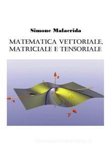 Matematica vettoriale, matriciale e tensoriale.pdf