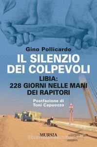 Il silenzio dei colpevoli. Libia: 228 giorni nelle mani dei rapitori.pdf