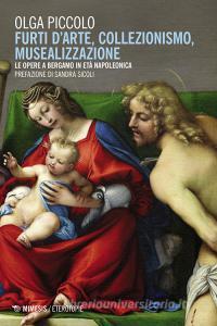 Furti darte, collezionismo, musealizzazione. Le opere a Bergamo in età napoleonica.pdf