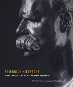 Friedrich Nietzsche and the artists of the new Weimar. Ediz. a colori.pdf