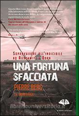 Una fortuna sfacciata. Sopravvivere allindicibile ad Auschwitz e Dora.pdf