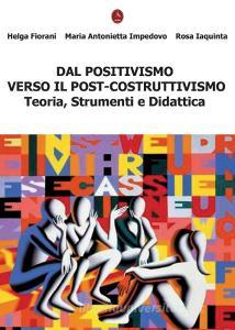 Dal positivismo verso il post-costruttivismo. Teoria, strumenti e didattica.pdf