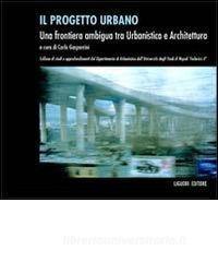 Il progetto urbano. Una frontiera ambigua tra urbanistica e architettura.pdf