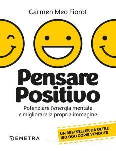Ebook Pensare positivo di Meo Fiorot Carmen edito da Demetra