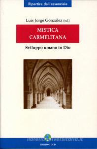 Ebook Mistica carmelitana di Báez Silvio José edito da Edizioni OCD
