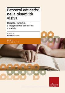 Percorsi educativi nella disabilità visiva. Identità, famiglia e integrazione scolastica e sociale.pdf