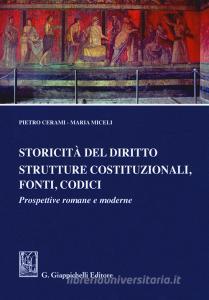 Storicità del diritto. Strutture costituzionali, fonti, codici. Prospettive romane e moderne.pdf