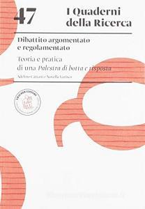 Dibattito argomentato e regolamentato. Teoria e pratica di una palestra di botta e risposta. Dibattito argomentato e regolamentato.pdf