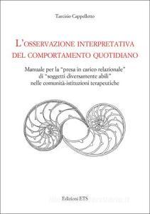L osservazione interpretativa del comportamento quotidiano. Manuale per la presa in carico relazionale di soggetti diversamente abili nelle comunità....pdf