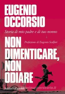 Ebook Non dimenticare, non odiare di Eugenio Occorsio edito da Baldini+Castoldi