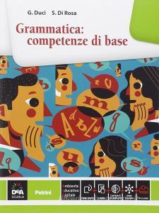 Grammatica: competenze di base. Per le Scuole superiori. Con e-book. Con espansione online.pdf