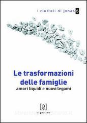 Le trasformazioni delle famiglie. Amori liquidi e nuovi legami.pdf