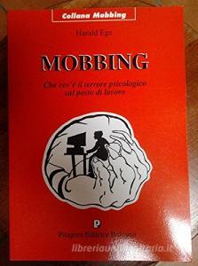Mobbing. Che cosè il terrore psicologico sul posto di lavoro.pdf