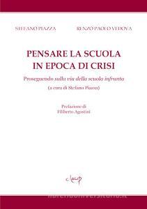 Pensare la scuola in epoca di crisi. Proseguendo sulla via della scuola infranta.pdf