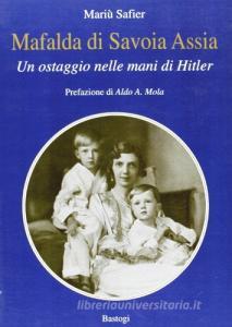 Mafalda di Savoia Assia. Un ostaggio nelle mani di Hitler.pdf