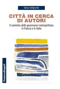 Città in cerca di autori. Il cammino della governance metropolitana in Francia e in Italia.pdf