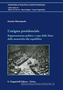 L enigma presidenziale. Rappresentanza politica e capo dello Stato dalla monarchia alla repubblica.pdf