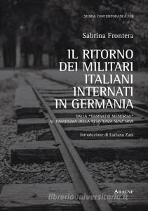 Il ritorno dei militari italiani internati in Germania. Dalla «damnatio memoriae» al paradigma della Resistenza senzarmi.pdf