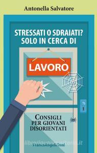 Stressati o sdraiati? Solo in cerca di lavoro. Consigli per giovani disorientati.pdf