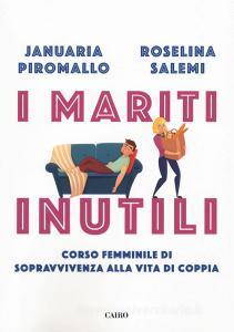 I mariti inutili. Corso femminile di sopravvivenza alla vita di coppia.pdf
