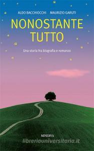 Nonostante tutto. Una storia fra biografia e romanzo.pdf