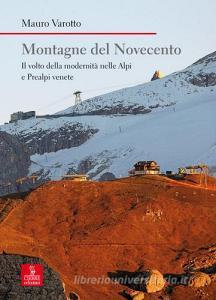 Montagne del Novecento. Il volto della modernità nelle Alpi e Prealpi venete.pdf