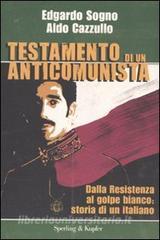 Testamento di un anticomunista. Dalla Resistenza al golpe bianco: storia di un italiano.pdf