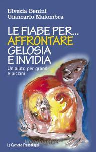 Le fiabe per affrontare gelosia e invidia. Un aiuto per grandi e piccini.pdf