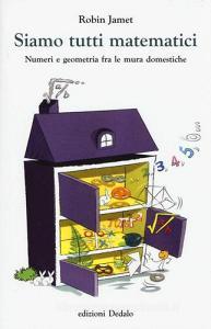 Siamo tutti matematici. Numeri e geometria fra le mura domestiche.pdf
