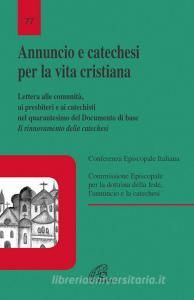 Annuncio e catechesi per la vita cristiana. Lettera alle comunità, ai presbiteri e ai catechisti nel quarantesimo del Documento di base.pdf