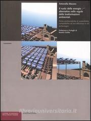 Il ruolo delle energie alternative nelle regole delle trasformazioni ambientali. Prime problematiche di sostenibilità ed eco-efficienza in siti archeologici.pdf
