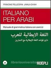 Italiano per arabi. Manuale di grammatica italiana con esercizi. Con CD Audio.pdf